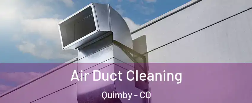 Air Duct Cleaning Quimby - CO
