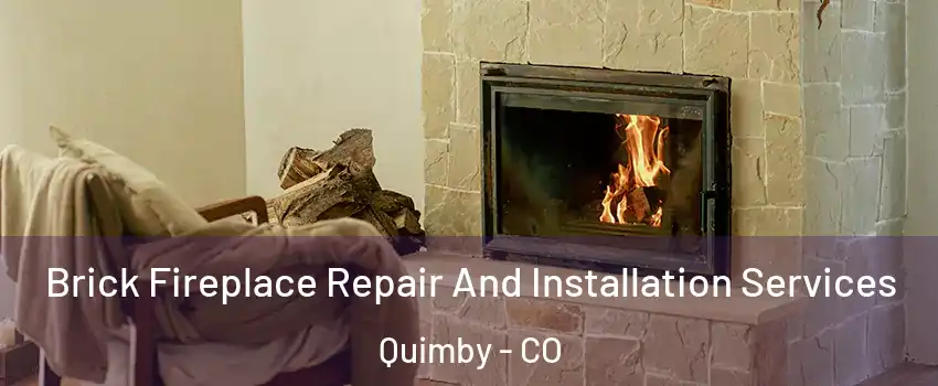 Brick Fireplace Repair And Installation Services Quimby - CO