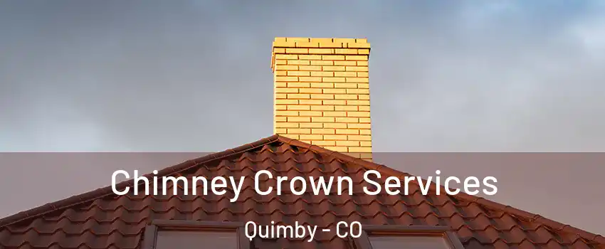 Chimney Crown Services Quimby - CO