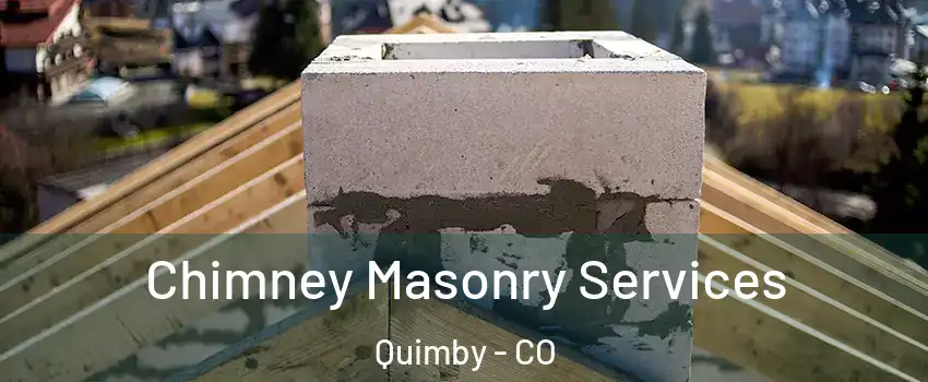 Chimney Masonry Services Quimby - CO