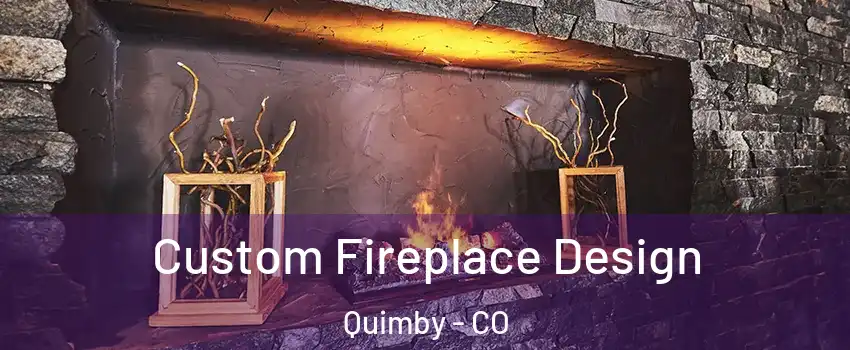 Custom Fireplace Design Quimby - CO