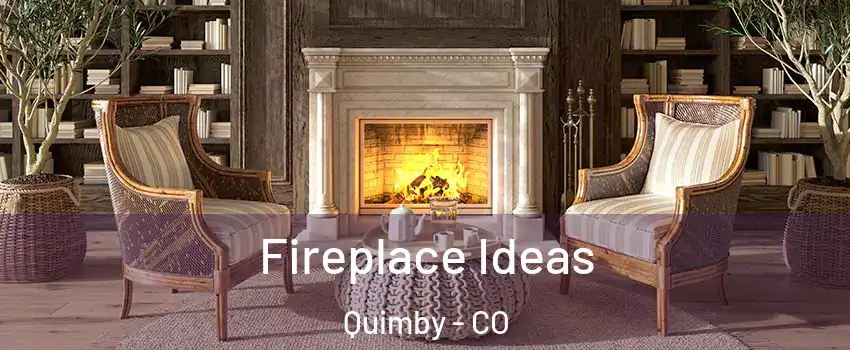 Fireplace Ideas Quimby - CO
