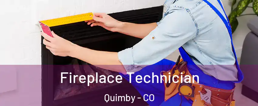 Fireplace Technician Quimby - CO