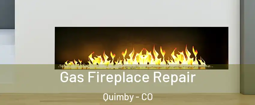 Gas Fireplace Repair Quimby - CO
