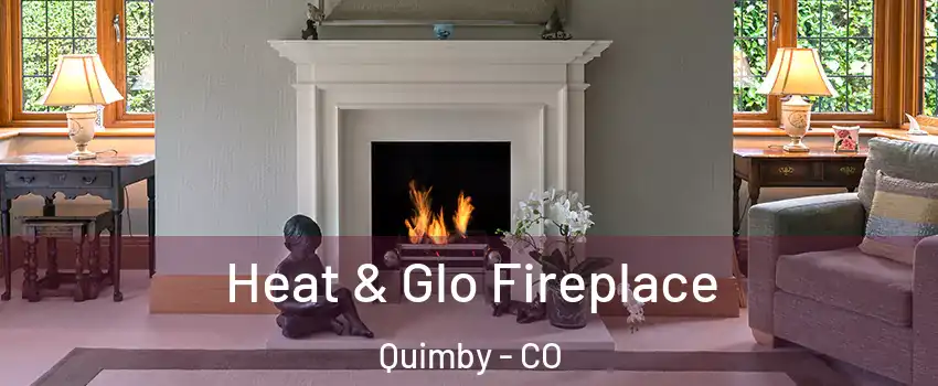 Heat & Glo Fireplace Quimby - CO