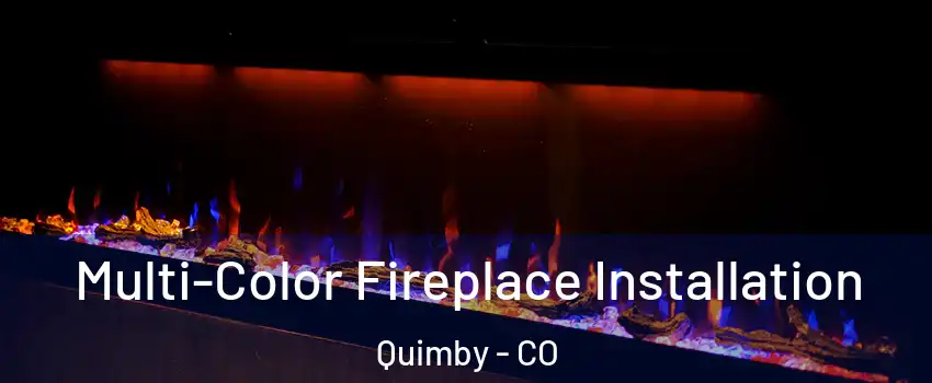 Multi-Color Fireplace Installation Quimby - CO