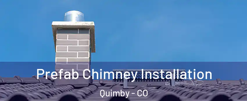 Prefab Chimney Installation Quimby - CO