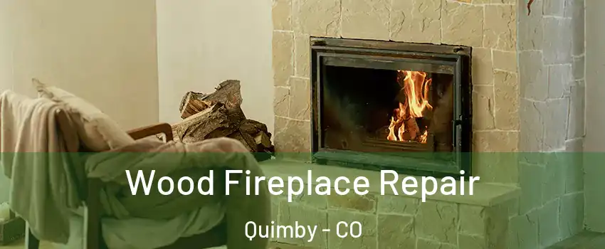 Wood Fireplace Repair Quimby - CO